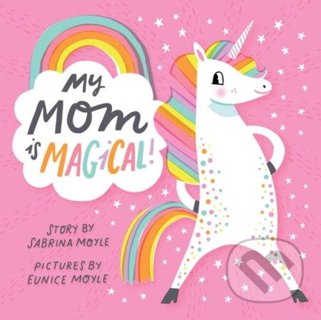 Kniha: My Mom Is Magical (Hello!lucky). Abrams Appleseed, 2018 Kniha: My Mom Is Magical (Hello!lucky). Abrams Appleseed, 2018