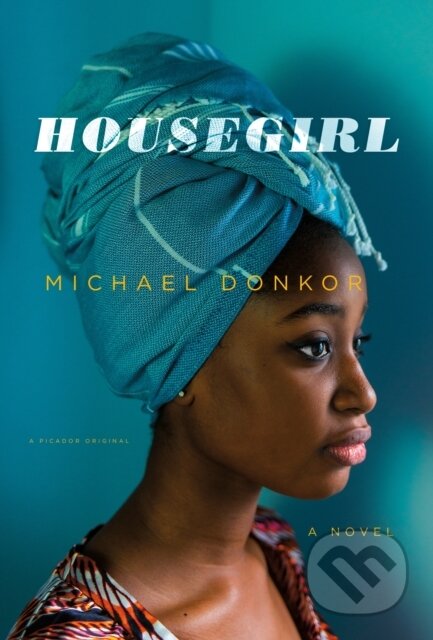 Kniha: Housegirl (Michael Donkor). Picador, 2018 Kniha: Housegirl (Michael Donkor). Picador, 2018