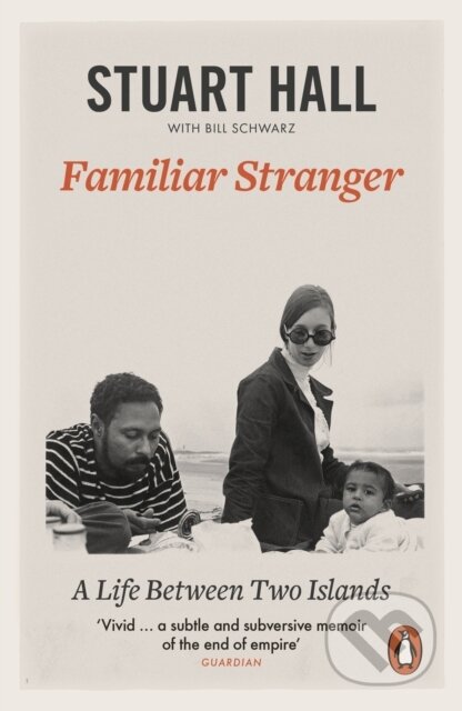 Kniha: Familiar Stranger (Stuart Hall). Penguin Books, 2018 Kniha: Familiar Stranger (Stuart Hall). Penguin Books, 2018