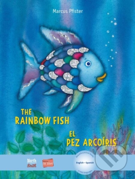 Kniha: The Rainbow Fish/Bi:libri - Eng/Spanish (Marcus Pfister). North-South Books, 2019 Kniha: The Rainbow Fish/Bi:libri - Eng/Spanish (Marcus Pfister). North-South Books, 2019