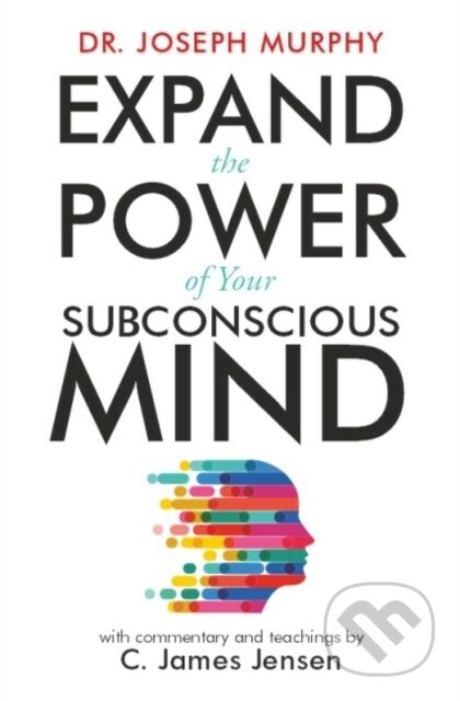 Kniha: Expand the Power of Your Subconscious Mind (C. James Jensen a Dr. Joseph Murphy). , 2020 Kniha: Expand the Power of Your Subconscious Mind (C. James Jensen a Dr. Joseph Murphy). , 2020