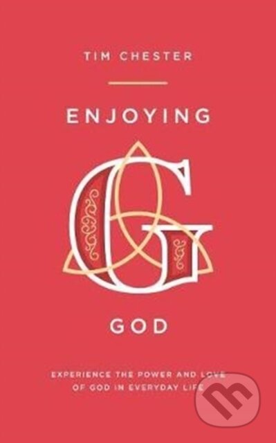 Kniha: Enjoying God (Tim Chester). , 2018 Kniha: Enjoying God (Tim Chester). , 2018