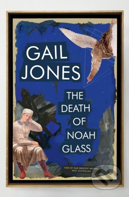 Kniha: The Death Of Noah Glass (Gail Jones). , 2018 Kniha: The Death Of Noah Glass (Gail Jones). , 2018