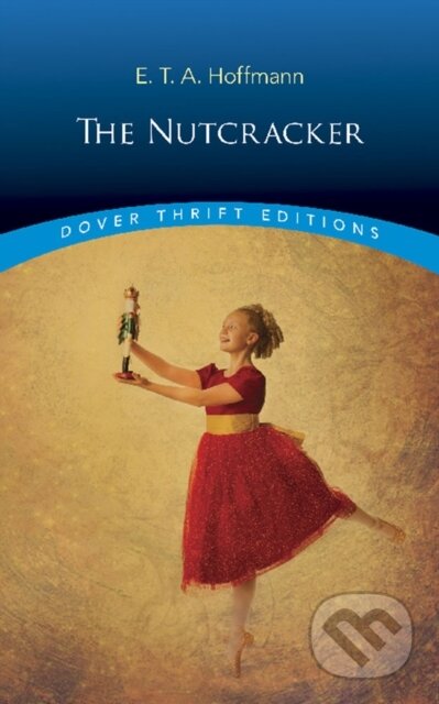 Kniha: The Nutcracker (E. T. A. Hoffmann). Dover Publications, 2018 Kniha: The Nutcracker (E. T. A. Hoffmann). Dover Publications, 2018