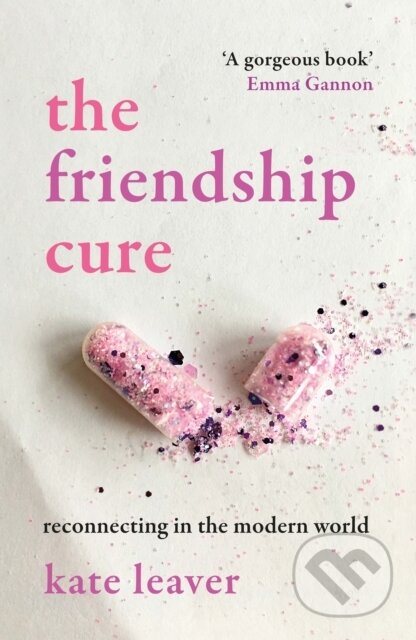 Kniha: The Friendship Cure (Kate Leaver). Duckworth Overlook, 2019 Kniha: The Friendship Cure (Kate Leaver). Duckworth Overlook, 2019