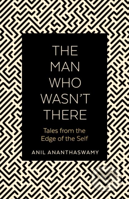 Kniha: The Man Who Wasn't There (Anil Ananthaswamy). Duckworth Overlook, 2020 Kniha: The Man Who Wasn't There (Anil Ananthaswamy). Duckworth Overlook, 2020