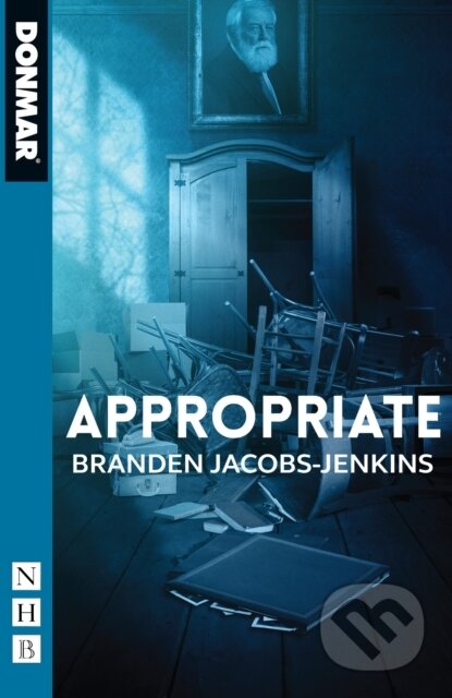 Kniha: Appropriate (Branden Jacobs-Jenkins). Nick Hern Books, 2019 Kniha: Appropriate (Branden Jacobs-Jenkins). Nick Hern Books, 2019