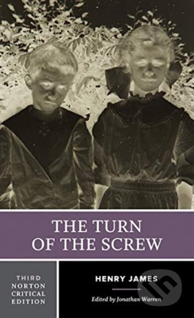 Kniha: The Turn of the Screw (Henry James a Jonathan Warren). WW Norton & Co, 2020 Kniha: The Turn of the Screw (Henry James a Jonathan Warren). WW Norton & Co, 2020