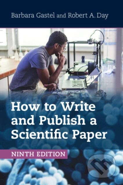 Kniha: How to Write and Publish a Scientific Paper (Barbara Gastel a Robert A. Day). Cambridge University Press, 2024 Kniha: How to Write and Publish a Scientific Paper (Barbara Gastel a Robert A. Day). Cambridge University Press, 2024
