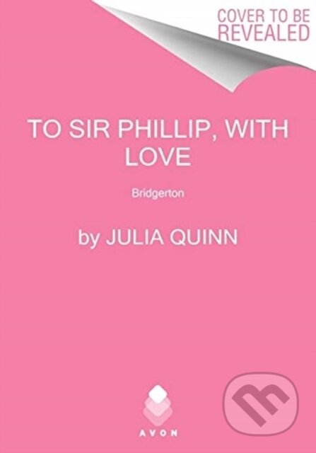 Kniha: To Sir Phillip, With Love (Julia Quinn). Avon, 2021 Kniha: To Sir Phillip, With Love (Julia Quinn). Avon, 2021