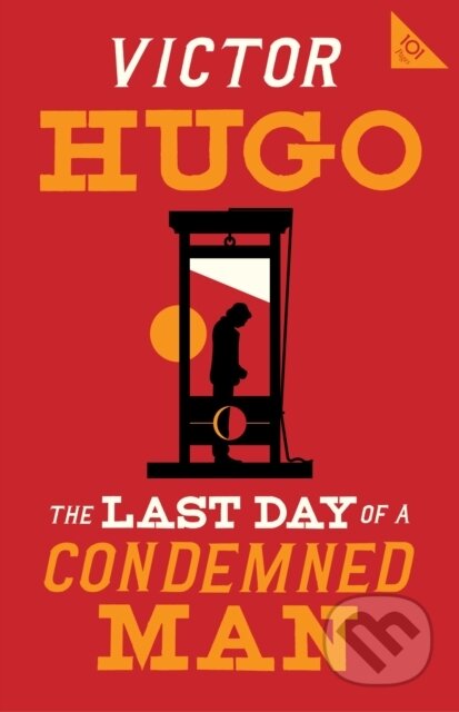 Kniha: The Last Day of a Condemned Man (Victor Hugo). Alma Classics, 2021 Kniha: The Last Day of a Condemned Man (Victor Hugo). Alma Classics, 2021