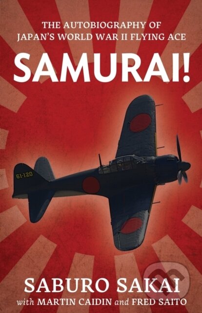 Kniha: Samurai | the Autobiography of Japan's World War II Flying Ace (Saburo Sakai). IngramSpark, 2023 Kniha: Samurai | the Autobiography of Japan's World War II Flying Ace (Saburo Sakai). IngramSpark, 2023