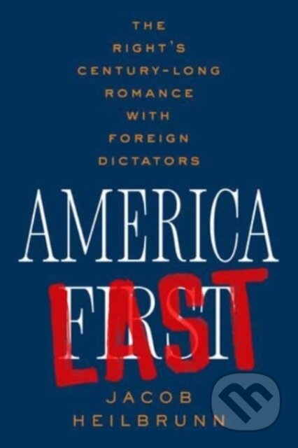 Kniha: America Last (Jacob Heilbrunn). , 2024 Kniha: America Last (Jacob Heilbrunn). , 2024