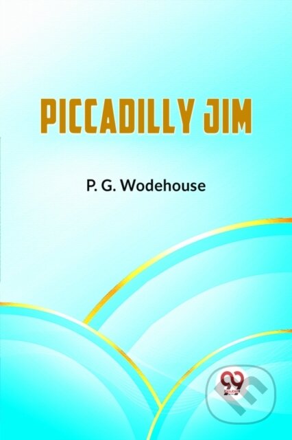 Kniha: Piccadilly Jim (P.G. Wodehouse). , 2023 Kniha: Piccadilly Jim (P.G. Wodehouse). , 2023