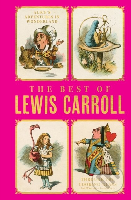 Kniha: The Best of Lewis Carroll - Alice's Adventures in Wonderland; Through the Looking-Glass; What Alice Found There (Deluxe Hardbound Edition) (Lewis Carroll). , 2023 Kniha: The Best of Lewis Carroll - Alice's Adventures in Wonderland; Through the Looking-Glass; What Alice Found There (Deluxe Hardbound Edition) (Lewis Carroll). , 2023