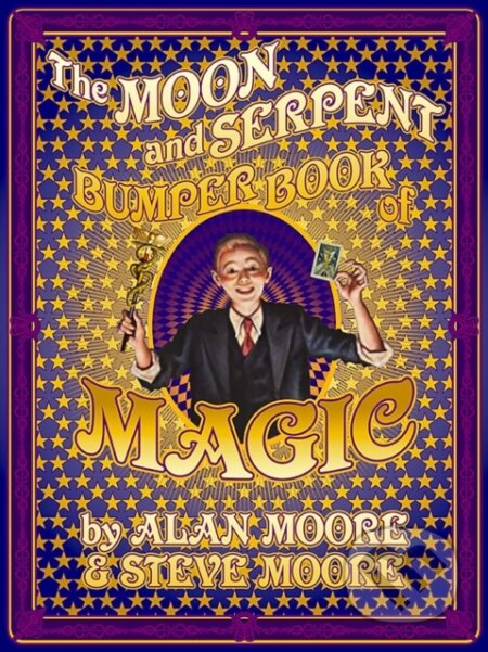 Kniha: The Moon and Serpent Bumper Book of Magic (Alan Moore a Steve Moore). Knockabout Comics, 2024 Kniha: The Moon and Serpent Bumper Book of Magic (Alan Moore a Steve Moore). Knockabout Comics, 2024
