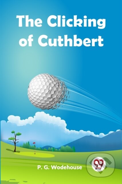 Kniha: The Clicking Of Cuthbert (P.G. Wodehouse). , 2023 Kniha: The Clicking Of Cuthbert (P.G. Wodehouse). , 2023