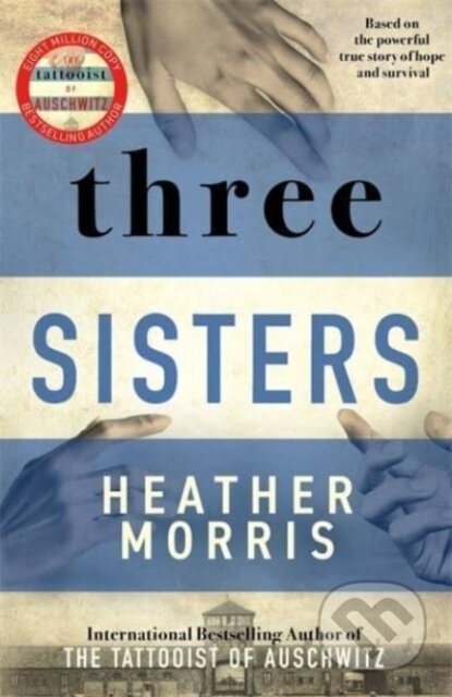 Kniha: Three Sisters (Heather Morris). Zaffre, 2021 Kniha: Three Sisters (Heather Morris). Zaffre, 2021