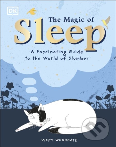 Kniha: The Magic of Sleep (Vicky Woodgate). Dorling Kindersley Children, 2021 Kniha: The Magic of Sleep (Vicky Woodgate). Dorling Kindersley Children, 2021