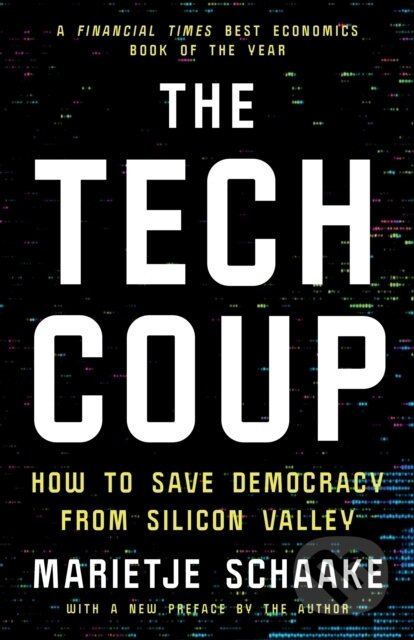 Kniha: The Tech Coup (Marietje Schaake). Princeton University Press, 2025 Kniha: The Tech Coup (Marietje Schaake). Princeton University Press, 2025