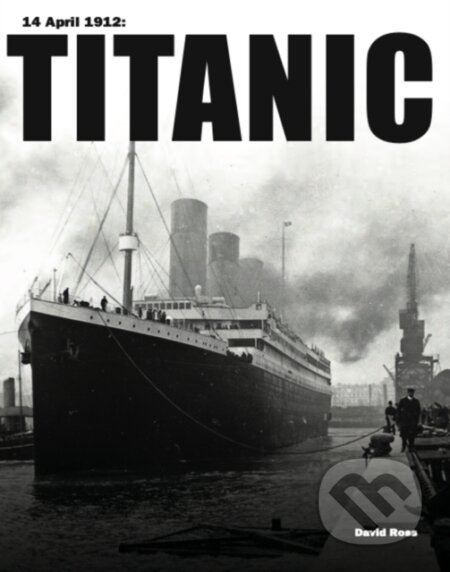 Kniha: Titanic (David Ross). , 2023 Kniha: Titanic (David Ross). , 2023