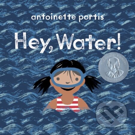 Kniha: Hey, Water! (Antoinette Portis). , 2021 Kniha: Hey, Water! (Antoinette Portis). , 2021
