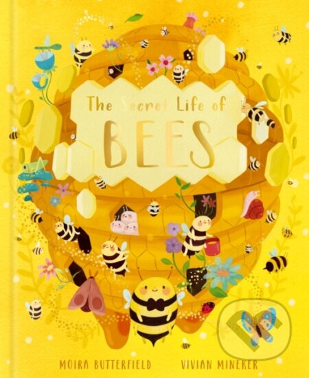 Kniha: The Secret Life of Bees (Moira Butterfield). Words and Pictures, 2021 Kniha: The Secret Life of Bees (Moira Butterfield). Words and Pictures, 2021