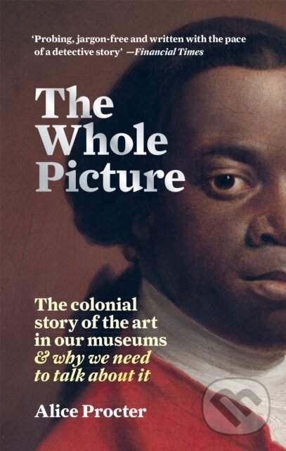 Kniha: The Whole Picture (Alice Procter). Cassell, 2021 Kniha: The Whole Picture (Alice Procter). Cassell, 2021