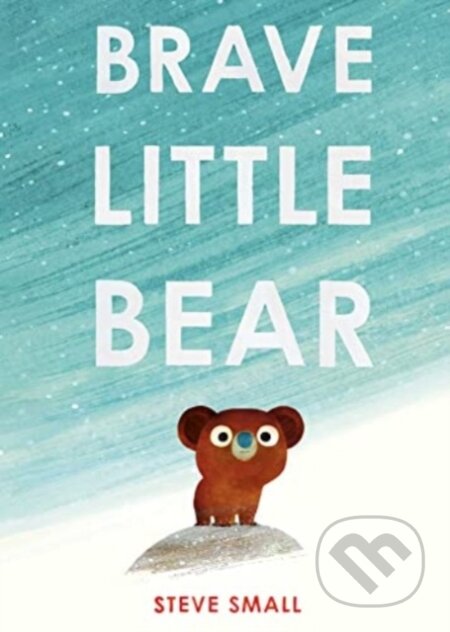 Kniha: Brave Little Bear (Steve Small). Simon & Schuster, 2024 Kniha: Brave Little Bear (Steve Small). Simon & Schuster, 2024
