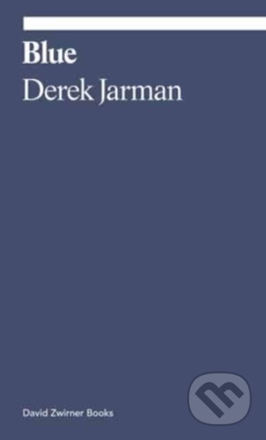 Kniha: Blue (Derek Jarman). David Zwirner Books, 2023 Kniha: Blue (Derek Jarman). David Zwirner Books, 2023
