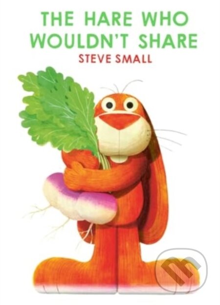 Kniha: The Hare Who Wouldn't Share (Steve Small). Simon & Schuster, 2025 Kniha: The Hare Who Wouldn't Share (Steve Small). Simon & Schuster, 2025