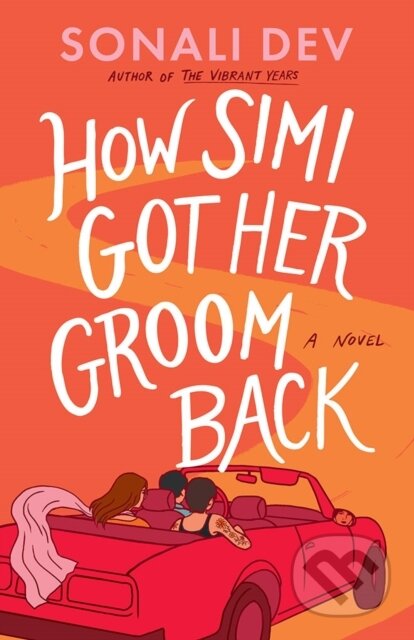 Kniha: How Simi Got Her Groom Back (Sonali Dev). Lake Union Publishing, 2026 Kniha: How Simi Got Her Groom Back (Sonali Dev). Lake Union Publishing, 2026