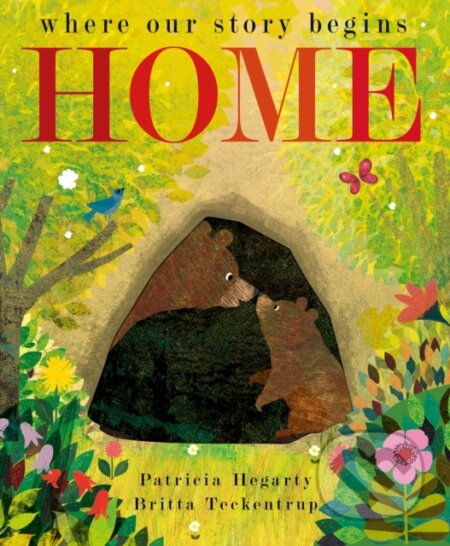 Kniha: Home (Britta Teckentrup a Patricia Hegarty). Little Tiger, 2021 Kniha: Home (Britta Teckentrup a Patricia Hegarty). Little Tiger, 2021