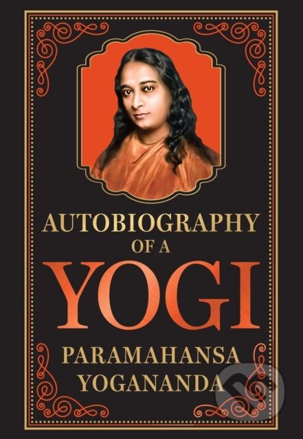 Kniha: Autobiography of a Yogi (Deluxe Hardbound Edition) (Paramahansa Yogananda). , 2023 Kniha: Autobiography of a Yogi (Deluxe Hardbound Edition) (Paramahansa Yogananda). , 2023