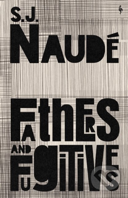 Kniha: Fathers and Fugitives (S J Naude). Europa Editions, 2025 Kniha: Fathers and Fugitives (S J Naude). Europa Editions, 2025