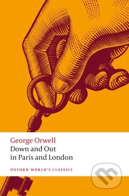 Kniha: Down and Out in Paris and London (George Orwell a John Brannigan). Oxford University Press, 2021 Kniha: Down and Out in Paris and London (George Orwell a John Brannigan). Oxford University Press, 2021