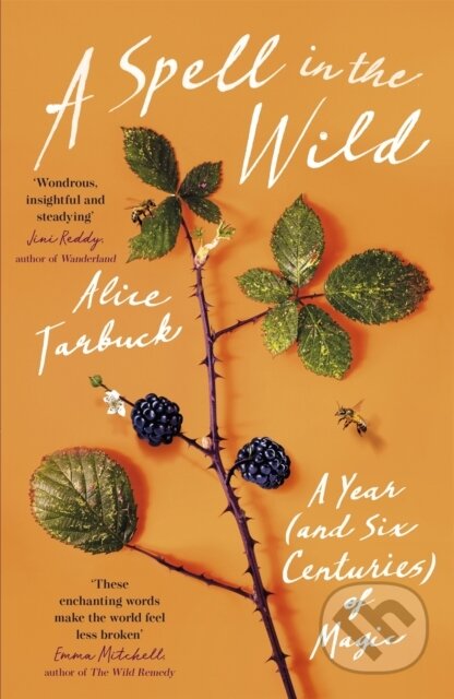 Kniha: A Spell in the Wild (Alice Tarbuck). Two Roads, 2021 Kniha: A Spell in the Wild (Alice Tarbuck). Two Roads, 2021
