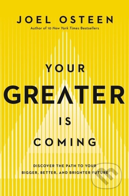 Kniha: Your Greater Is Coming (Joel Osteen). FaithWords, 2024 Kniha: Your Greater Is Coming (Joel Osteen). FaithWords, 2024