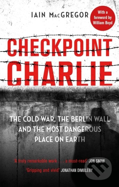 Kniha: Checkpoint Charlie (Iain MacGregor). Constable, 2021 Kniha: Checkpoint Charlie (Iain MacGregor). Constable, 2021