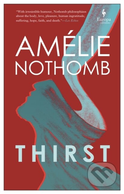 Kniha: Thirst (Amelie Nothomb). Europa Editions, 2021 Kniha: Thirst (Amelie Nothomb). Europa Editions, 2021
