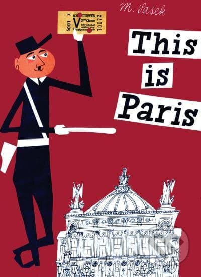 Kniha: This Is Paris (Miroslav Šašek). Rizzoli Universe, 2004 Kniha: This Is Paris (Miroslav Šašek). Rizzoli Universe, 2004