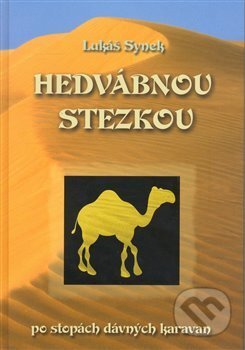 Kniha: Hedvábnou stezkou po stopách dávných karavan (Lukáš Synek). Lukáš Synek - Cestář, 2008 Kniha: Hedvábnou stezkou po stopách dávných karavan (Lukáš Synek). Lukáš Synek - Cestář, 2008
