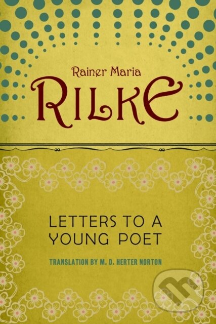 Kniha: Letters to a Young Poet (Rainer Maria Rilke). W. W. Norton & Company, 1993 Kniha: Letters to a Young Poet (Rainer Maria Rilke). W. W. Norton & Company, 1993