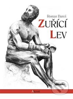 Kniha: Zuřící lev (Roman Bureš). Akcent, 2013 Kniha: Zuřící lev (Roman Bureš). Akcent, 2013