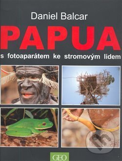 Kniha: Papua s fotoaparátem ke stromovým lidem (Daniel Balcar). Reproba, 2008 Kniha: Papua s fotoaparátem ke stromovým lidem (Daniel Balcar). Reproba, 2008
