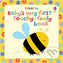 Kniha: Baby's Very First Touchy-feely Book (Usborne... (Fiona Watt). , 2009 Kniha: Baby's Very First Touchy-feely Book (Usborne... (Fiona Watt). , 2009