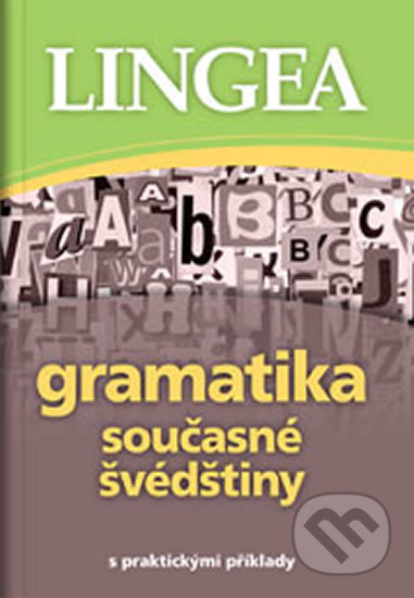 Kniha: Gramatika současné švédštiny (Lingea). Lingea, 2015 Kniha: Gramatika současné švédštiny (Lingea). Lingea, 2015