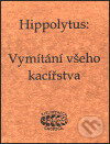 Kniha: Vymítání všeho kacířstva (Hippolytus). Bibliotheca gnostica, 1999 Kniha: Vymítání všeho kacířstva (Hippolytus). Bibliotheca gnostica, 1999
