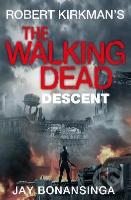 Kniha: Descent (Robert Kirkman a Jay Bonansinga). Pan Books, 2014 Kniha: Descent (Robert Kirkman a Jay Bonansinga). Pan Books, 2014