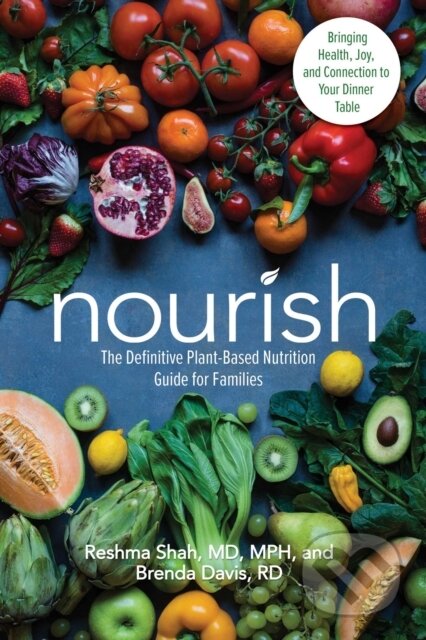 Kniha: Nourish (Brenda, R.D. Davis, Reshma, M.D. a M.P.H. Shah). , 2021 Kniha: Nourish (Brenda, R.D. Davis, Reshma, M.D. a M.P.H. Shah). , 2021